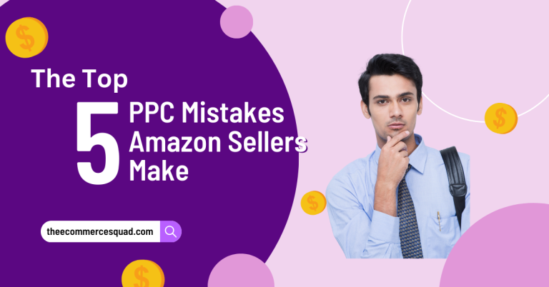 The Top 5 PPC Mistakes Amazon Sellers Make (And How to Avoid Them)