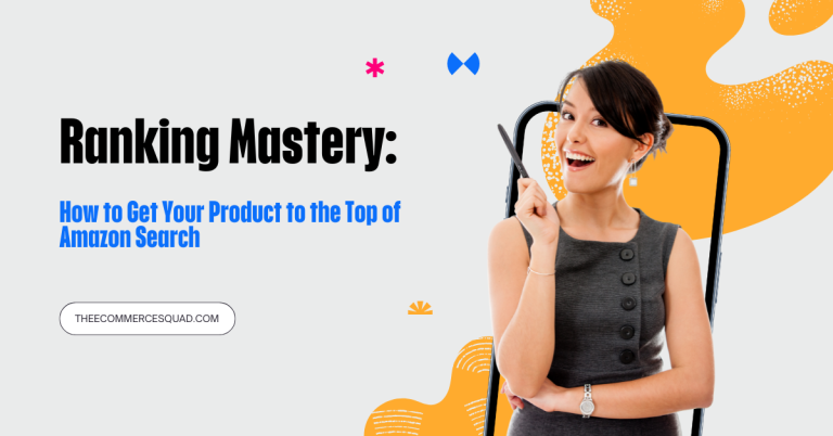 Ranking Mastery: How to Get Your Product to the Top of Amazon Search