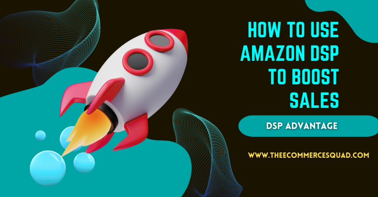 The DSP Advantage: How to Use Amazon DSP to Boost Sales