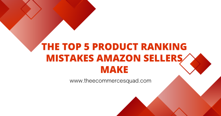 The Top 5 Product Ranking Mistakes Amazon Sellers Make (And How to Avoid Them)