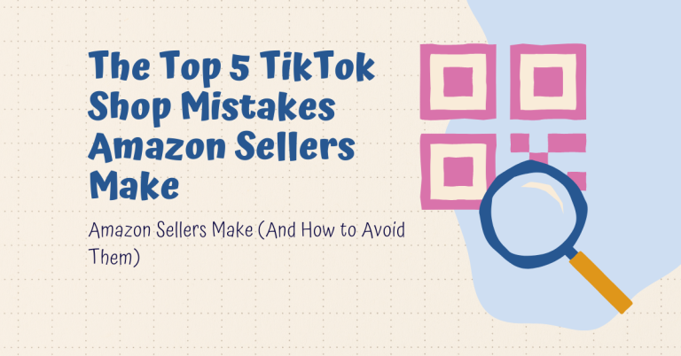 The Top 5 TikTok Shop Mistakes Amazon Sellers Make (And How to Avoid Them)