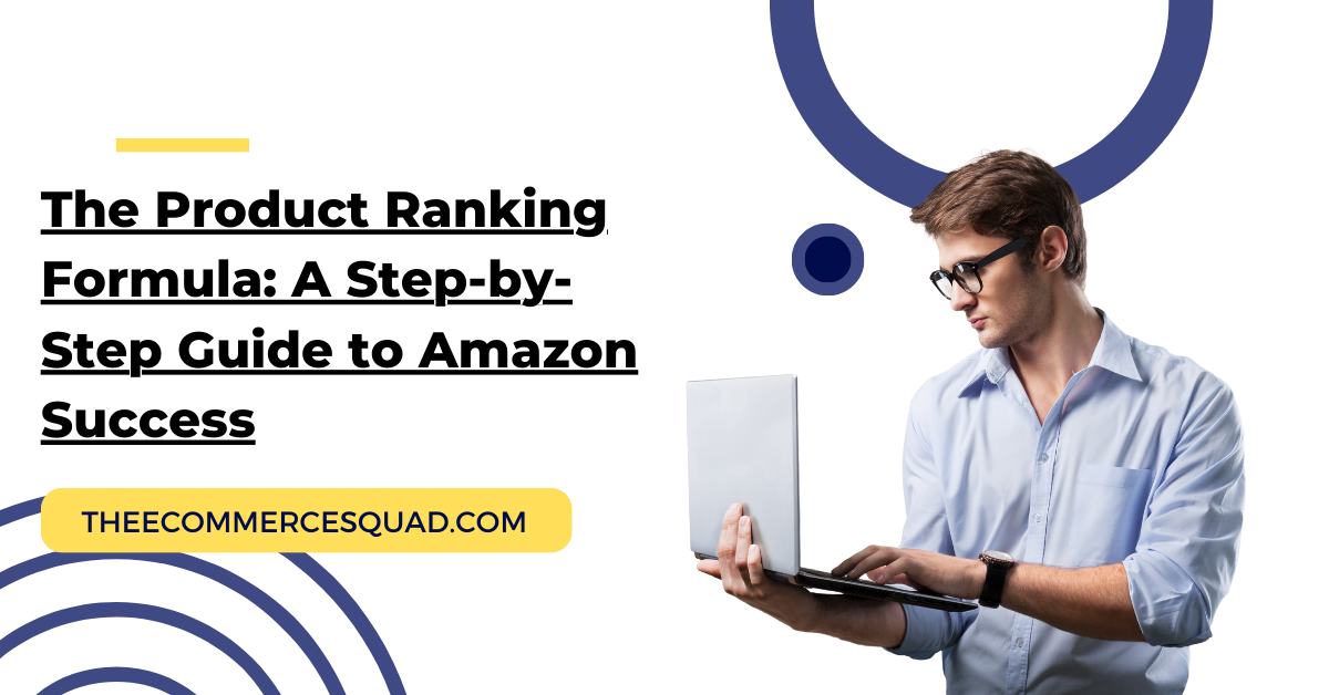 The Product Ranking Formula: A Step-by-Step Guide to Amazon Success